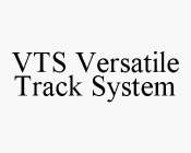VTS VERSATILE TRACK SYSTEM