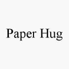 PAPER HUG