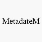 METADATEM