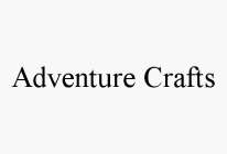 ADVENTURE CRAFTS