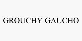 GROUCHY GAUCHO