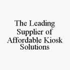 THE LEADING SUPPLIER OF AFFORDABLE KIOSK SOLUTIONS