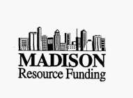 MADISON RESOURCE FUNDING