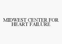 MIDWEST CENTER FOR HEART FAILURE