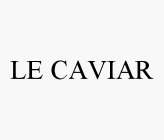 LE CAVIAR
