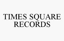 TIMES SQUARE RECORDS