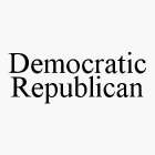 DEMOCRATIC REPUBLICAN