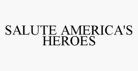SALUTE AMERICA'S HEROES