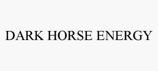 DARK HORSE ENERGY