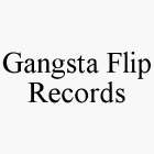 GANGSTA FLIP RECORDS