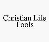 CHRISTIAN LIFE TOOLS