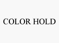 COLOR HOLD