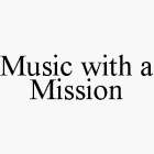 MUSIC WITH A MISSION