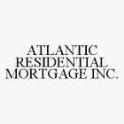 ATLANTIC RESIDENTIAL MORTGAGE INC.