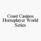 COAST CASINOS HORSEPLAYER WORLD SERIES