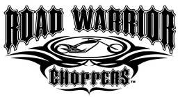 ROAD WARRIOR CHOPPERS