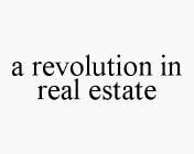 A REVOLUTION IN REAL ESTATE