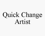 QUICK CHANGE ARTIST