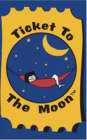 TICKET TO THE MOON