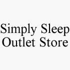 SIMPLY SLEEP OUTLET STORE