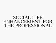 SOCIAL LIFE ENHANCEMENT FOR THE PROFESSIONAL