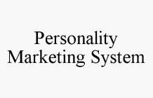 PERSONALITY MARKETING SYSTEM