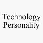 TECHNOLOGY PERSONALITY