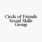 CIRCLE OF FRIENDS SOCIAL SKILLS GROUP