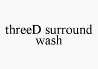 THREED SURROUND WASH