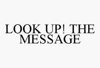LOOK UP! THE MESSAGE