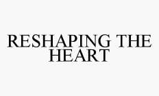 RESHAPING THE HEART