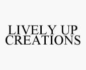 LIVELY UP CREATIONS