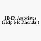 HMR ASSOCIATES (HELP ME RHONDA!)