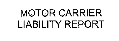 MOTOR CARRIER LIABILITY REPORT
