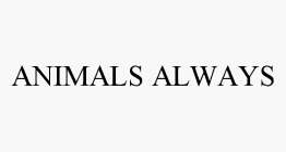 ANIMALS ALWAYS