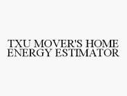 TXU MOVER'S HOME ENERGY ESTIMATOR
