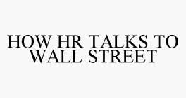 HOW HR TALKS TO WALL STREET