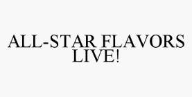 ALL-STAR FLAVORS LIVE!