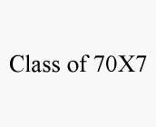 CLASS OF 70X7