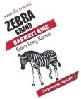 ZEBRA BRAND BASMATI RICE EXTRA LONG KERNAL NATURALLY AROMATIC SUPREME QUALITY