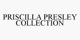 PRISCILLA PRESLEY COLLECTION
