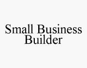 SMALL BUSINESS BUILDER