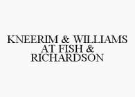 KNEERIM & WILLIAMS AT FISH & RICHARDSON
