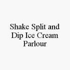 SHAKE SPLIT AND DIP