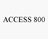ACCESS 800