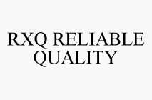 RXQ RELIABLE QUALITY