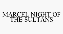 MARCEL NIGHT OF THE SULTANS