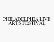 PHILADELPHIA LIVE ARTS FESTIVAL