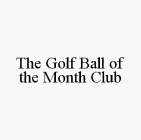 THE GOLF BALL OF THE MONTH CLUB
