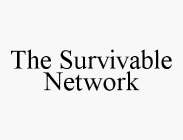 THE SURVIVABLE NETWORK